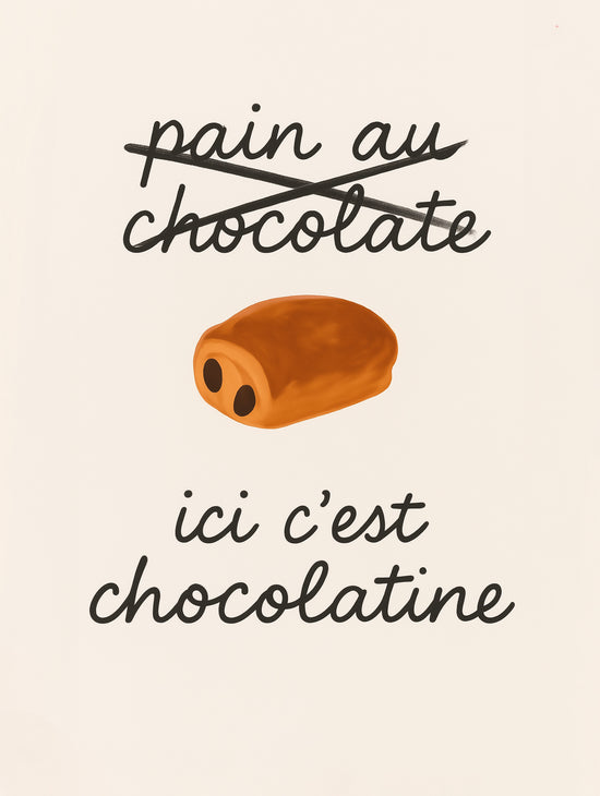 Funny chocolatine print on a white background with handwritten lettering; playful French pastry wall decor