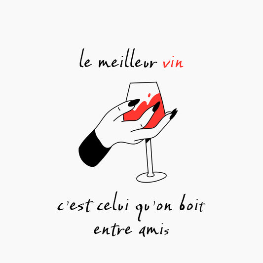 deco citation avec une illustration d'un verre de vin dans une main féminine et une citation: le meilleur vin c'est celui qu'on boit entre amis 